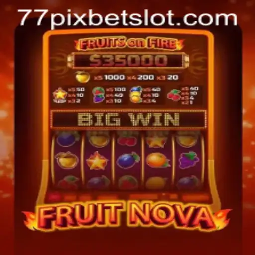 Discover the Exciting World of FruitNova with 77PIXBET