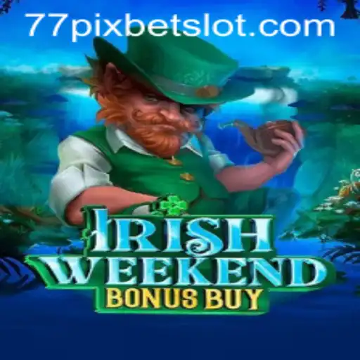 IrishWeekendBonusBuy: Unveiling the Excitement of a Unique Gaming Experience with 77PIXBET