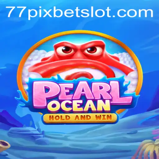 Discovering the Enchanting World of PearlOcean and 77PIXBET's Role